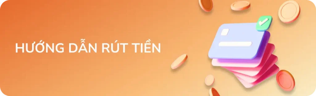 Hướng Dẫn Rút Tiền
